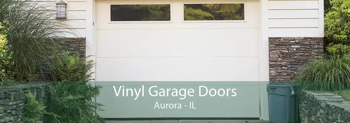 Vinyl Garage Doors Aurora - IL